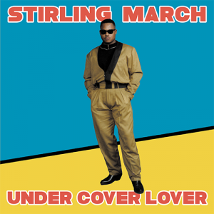 Stirling March - Under Cover Lover